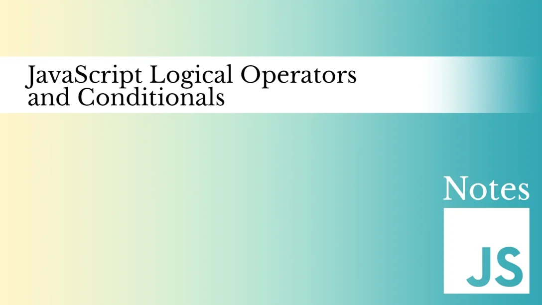 JavaScript Logical Operators and Conditionals